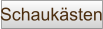 Schaukästen