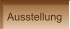 Ausstellung