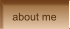about me